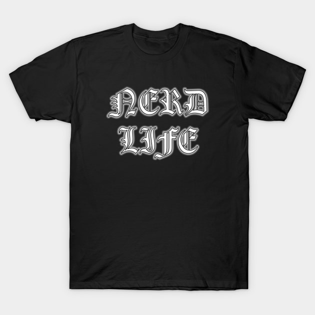 Nerd Life by Basement Mastermind T-Shirt by BasementMaster